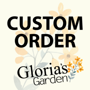 Gloria's Garden Custom Order