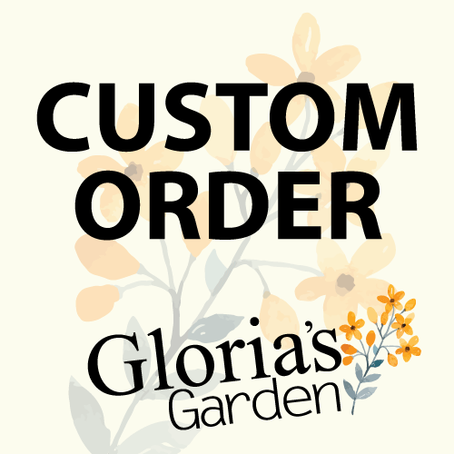 Gloria's Garden Custom Order